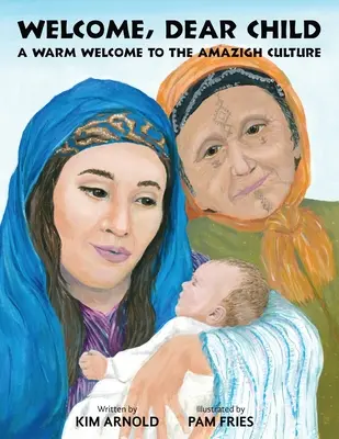 Vitaj, milé dieťa: A Warm Welcome to Amazigh Culture (Srdečné privítanie v amazonskej kultúre) - Welcome, Dear Child: A Warm Welcome to the Amazigh Culture