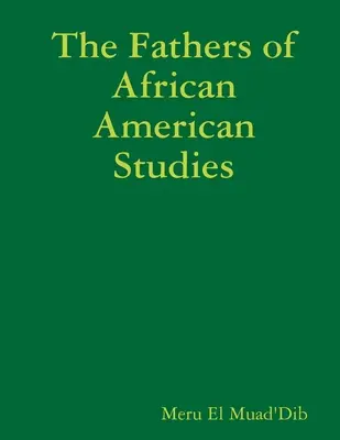Otcovia afroamerických štúdií - The Fathers of African American Studies