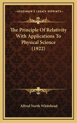 Princíp relativity s aplikáciami na fyzikálne vedy (1922) - The Principle Of Relativity With Applications To Physical Science (1922)