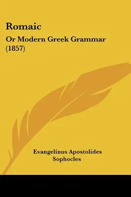 Rímčina: alebo moderná grécka gramatika (1857) - Romaic: Or Modern Greek Grammar (1857)