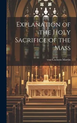 Vysvetlenie svätej omše - Explanation of the Holy Sacrifice of the Mass