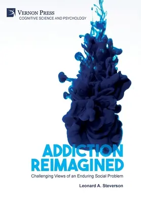 Addiction Reimagined: Vyzývavé pohľady na pretrvávajúci sociálny problém - Addiction Reimagined: Challenging Views of an Enduring Social Problem