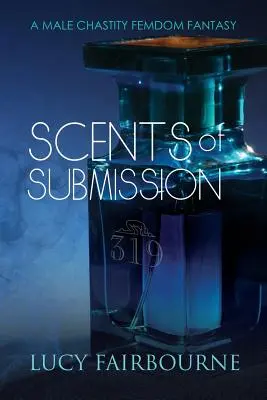 Vône poddanstva: Mužská fantázia o cudnosti Femdom - Scents of Submission: A Male Chastity Femdom Fantasy