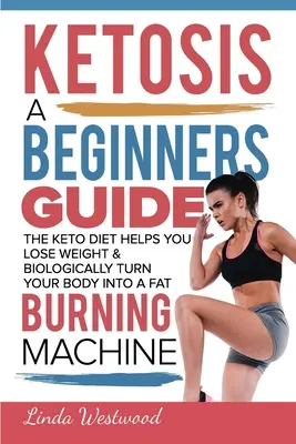 Ketóza: Keto diéta vám pomôže schudnúť a biologicky premeniť vaše telo na stroj na spaľovanie tukov. - Ketosis: A Beginners Guide On How The Keto Diet Helps You Lose Weight & Biologically Turn Your Body Into A Fat Burning Machine