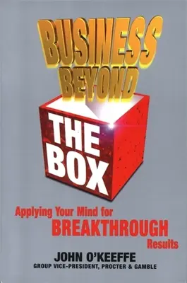 Business Beyond the Box: Prelomové výsledky: Využitie mysle na dosiahnutie prelomových výsledkov - Business Beyond the Box: Applying Your Mind for Breakthrough Results