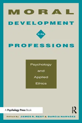 Morálny rozvoj v profesiách: Psychológia a aplikovaná etika - Moral Development in the Professions: Psychology and Applied Ethics