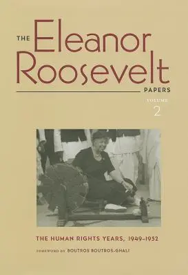 Dokumenty Eleanor Rooseveltovej: Roky ľudských práv, 1949 - 1952, 2. diel - The Eleanor Roosevelt Papers: The Human Rights Years, 1949-1952 Volume 2