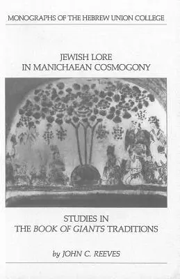 Židovské povesti v manichejskej kozmogónii: Štúdie o tradíciách Knihy obrov - Jewish Lore in Manichaean Cosmogony: Studies in the Book of Giants Traditions