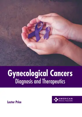 Gynekologické nádorové ochorenia: Diagnostika a terapia - Gynecological Cancers: Diagnosis and Therapeutics