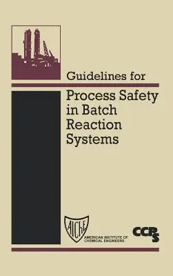 Usmernenia pre bezpečnosť procesov v dávkových reakčných systémoch - Guidelines for Process Safety in Batch Reaction Systems