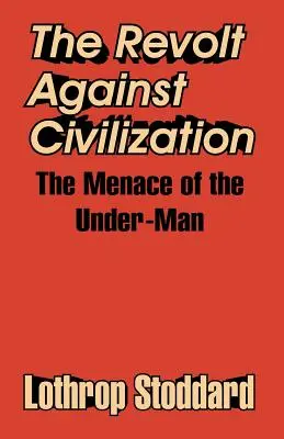 Vzbura proti civilizácii: Hrozba podčloveka - The Revolt Against Civilization: The Menace of the Under-Man