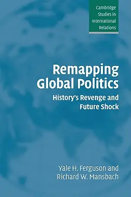Remapping Global Politics: Pomsta histórie a budúci šok - Remapping Global Politics: History's Revenge and Future Shock