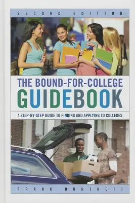 Príručka Bound-for-College Guidebook: A Step-by-Step Guide to Finding and Applying to Colleges (Sprievodca krok za krokom pri hľadaní a podávaní prihlášok na vysoké školy) - The Bound-for-College Guidebook: A Step-by-Step Guide to Finding and Applying to Colleges