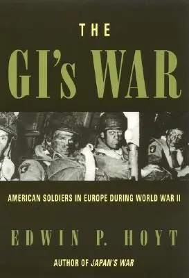 Vojna GI: Americkí vojaci v Európe počas druhej svetovej vojny - The GI's War: American Soldiers in Europe During World War II