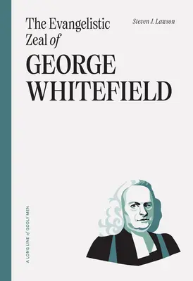 Evanjelizačná horlivosť Georgea Whitefielda - The Evangelistic Zeal of George Whitefield