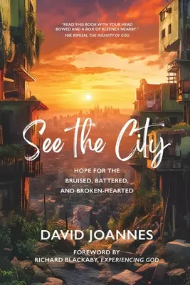 Pozri sa na mesto: Nádej pre ľudí so zranenými, ubitými a zlomenými srdcami - See the City: Hope for the Bruised, Battered, and Broken-Hearted