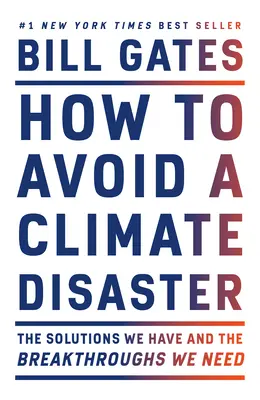 Ako sa vyhnúť klimatickej katastrofe: Riešenia, ktoré máme, a prelomové objavy, ktoré potrebujeme - How to Avoid a Climate Disaster: The Solutions We Have and the Breakthroughs We Need