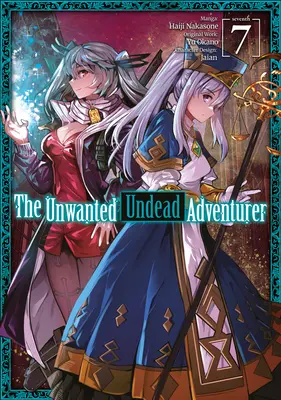 Nechcený nemŕtvy dobrodruh (Manga): (knižka) 7. zväzok - The Unwanted Undead Adventurer (Manga): Volume 7