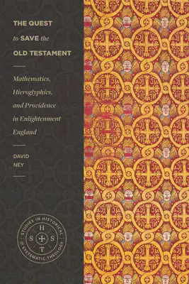 Hľadanie záchrany Starého zákona: Matematika, hieroglyfy a prozreteľnosť v osvietenskom Anglicku - The Quest to Save the Old Testament: Mathematics, Hieroglyphics, and Providence in Enlightenment England