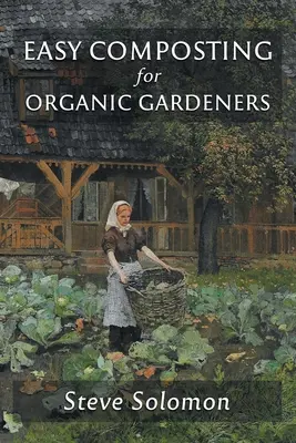 Jednoduché kompostovanie pre ekologických záhradkárov - Easy Composting for Organic Gardeners