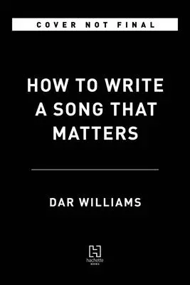 Ako napísať pieseň, na ktorej záleží - How to Write a Song That Matters
