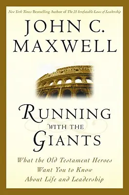 Beh s obrami: Čo vám starozákonní hrdinovia chcú povedať o živote a vodcovstve - Running with the Giants: What Old Testament Heroes Want You to Know about Life and Leadership