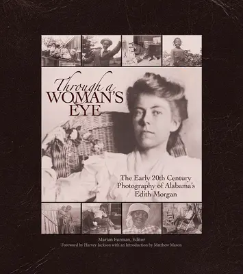 Očami ženy: Fotografia Edith Morgan zo začiatku 20. storočia v Alabame - Through a Woman's Eye: The Early 20th Century Photography of Alabama's Edith Morgan