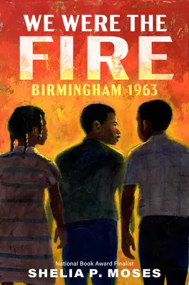 My sme boli ten oheň: Birmingham 1963 - We Were the Fire: Birmingham 1963