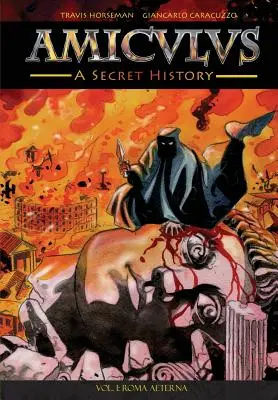 Amiculus: Tajná história: I: Roma Aeterna - Amiculus: A Secret History: Vol. I: Roma Aeterna