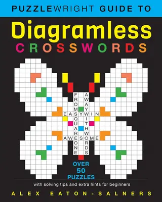 Puzzlewright Guide to Diagramless Crosswords (Sprievodca krížovkami bez diagramov): Viac ako 50 hádaniek s tipmi na riešenie a extra nápovedami pre začiatočníkov - Puzzlewright Guide to Diagramless Crosswords: Over 50 Puzzles with Solving Tips and Extra Hints for Beginners