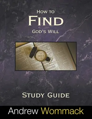 Ako nájsť Božiu vôľu Študijná príručka - How to Find God's Will Study Guide