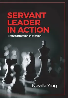 Servant Leader v akcii: Transformácia v pohybe - Servant Leader in Action: Transformation In Motion