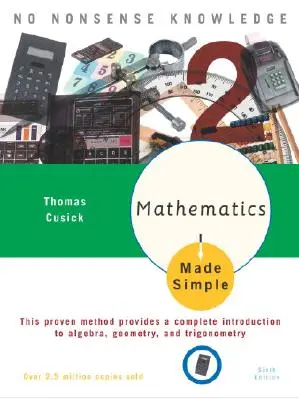 Zjednodušená matematika: Šieste vydanie - Mathematics Made Simple: Sixth Edition