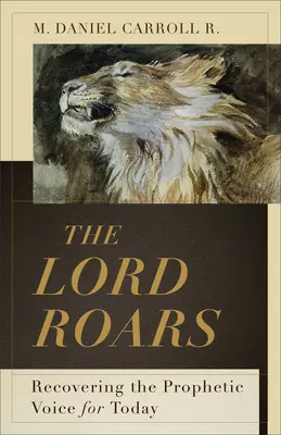 Pán revúci: Vyznieva to, akoby sa v ňom skrýval hlas proroka pre dnešok. - The Lord Roars: Recovering the Prophetic Voice for Today