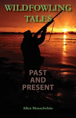 Príbehy o divokom rybolove v minulosti a súčasnosti - Wildfowling Tales Past and Present
