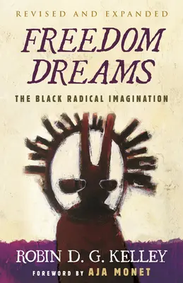 Sny o slobode (vydanie k dvadsiatemu výročiu): Čierna radikálna predstavivosť - Freedom Dreams (Twentieth Anniversary Edition): The Black Radical Imagination