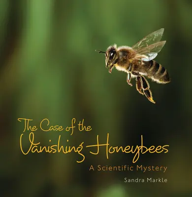 Prípad miznúcich včiel: Príbeh o záhadných včelách: Vedecká záhada - The Case of the Vanishing Honeybees: A Scientific Mystery