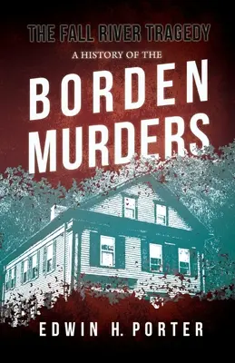 Tragédia na rieke Fall - história bordenských vrážd: Euphemia Vale Blakeová: História Bordenovej vraždy: s esejou „Spontánny a imitatívny zločin - The Fall River Tragedy - A History of the Borden Murders: With the Essay 'Spontaneous and Imitative Crime' by Euphemia Vale Blake