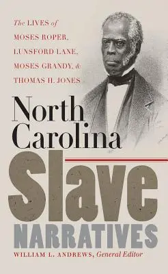 Rozprávania otrokov zo Severnej Karolíny: Jonesa: Životy Mosesa Ropera, Lunsforda Lanea, Mosesa Grandyho a Thomasa H. - North Carolina Slave Narratives: The Lives of Moses Roper, Lunsford Lane, Moses Grandy, and Thomas H. Jones