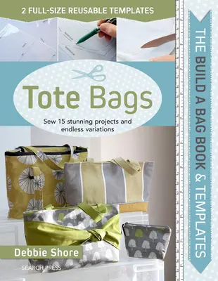 Zostavte si knihu tašiek: (Paperback Edition): Šitie 15 úžasných projektov a nekonečné variácie - Build a Bag Book: Tote Bags (Paperback Edition): Sew 15 Stunning Projects and Endless Variations