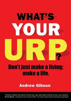 Čo je tvoje močenie? Nielen zarábajte na živobytie, ale aj na život. - What's Your Urp?: Don't just make a living; make a life.