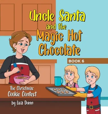 Strýko Santa a kúzelná horúca čokoláda: Súťaž o vianočné sušienky - Uncle Santa and the Magic Hot Chocolate: The Christmas Cookie Contest
