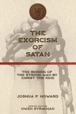 Vymietanie satana: Väzba silného muža Kristom Kráľom - The Exorcism of Satan: The Binding of the Strong Man by Christ the King
