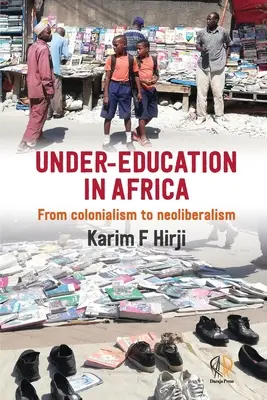 Nedostatočné vzdelanie v Afrike: Od kolonializmu k neoliberalizmu - Under-Education in Africa: From colonialism to neoliberalism