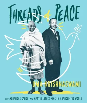 Nite mieru: Ako Mohandás Gándhí a Martin Luther King Jr. zmenili svet - Threads of Peace: How Mohandas Gandhi and Martin Luther King Jr. Changed the World