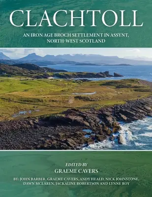 Clachtoll: Osada Broch z doby železnej v Assynte, severozápadné Škótsko - Clachtoll: An Iron Age Broch Settlement in Assynt, North-West Scotland