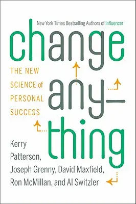 Zmeniť čokoľvek: Nová veda o osobnom úspechu - Change Anything: The New Science of Personal Success