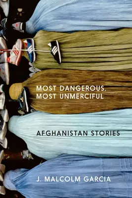 Najnebezpečnejší, najnezmieriteľnejší: Príbehy z Afganistanu - Most Dangerous, Most Unmerciful: Stories from Afghanistan