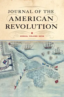 Journal of the American Revolution 2022: výročný zväzok - Journal of the American Revolution 2022: Annual Volume