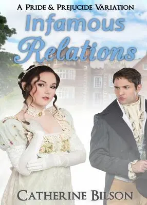 Neslávne známe vzťahy: Variácia na Pýchu a predsudok - Infamous Relations: A Pride and Prejudice Variation